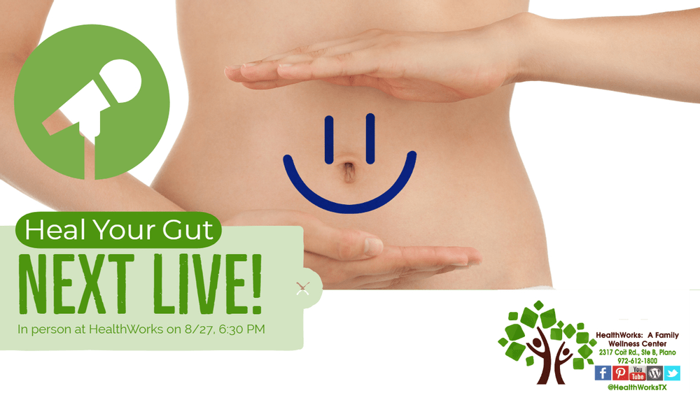 NEXT LIVE WORKSHOP:  Heal Your Gut!  Get Healthy from the Inside Out.