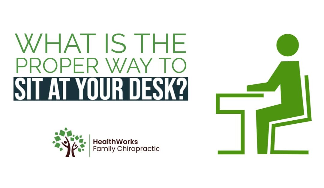 What Is The Proper Way To Sit At Your Desk?
