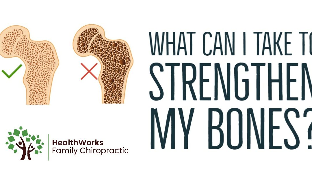 What Can I Take To Strengthen My Bones?