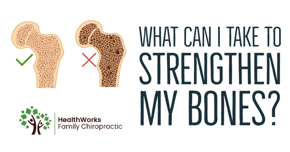 What can I take to strengthen my bones?