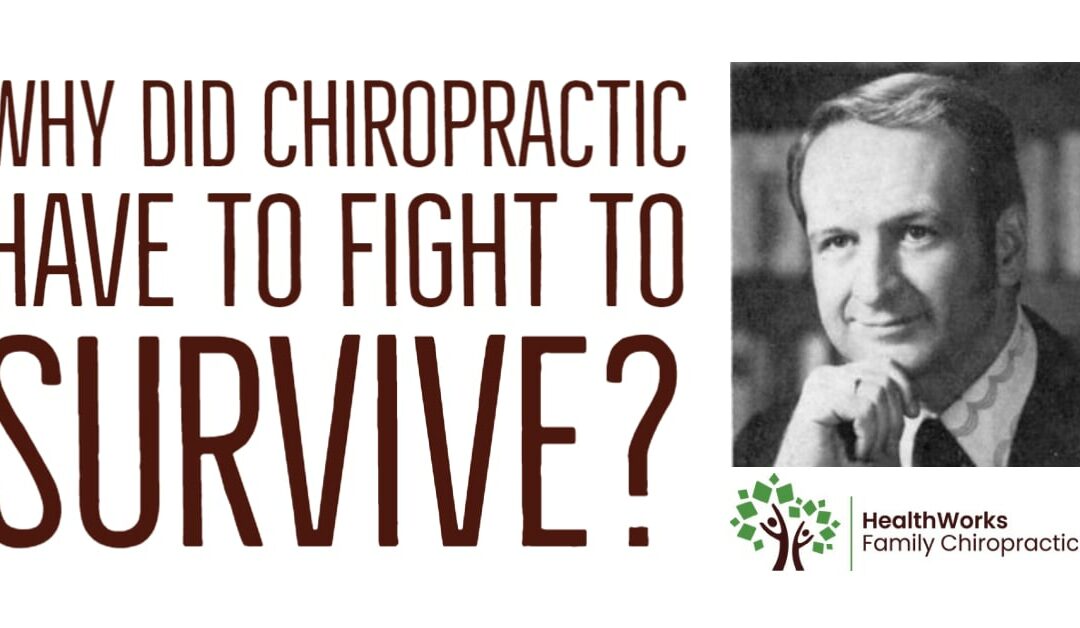 Why Did Chiropractic Have To Fight To Survive?